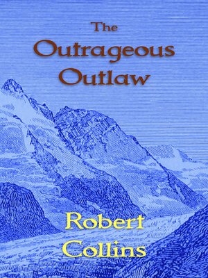 cover image of The Outrageous Outlaw
